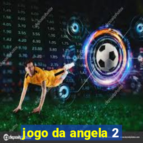 jogo da angela 2